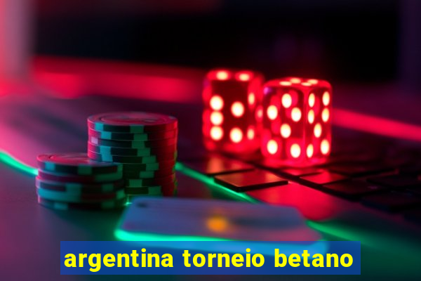 argentina torneio betano